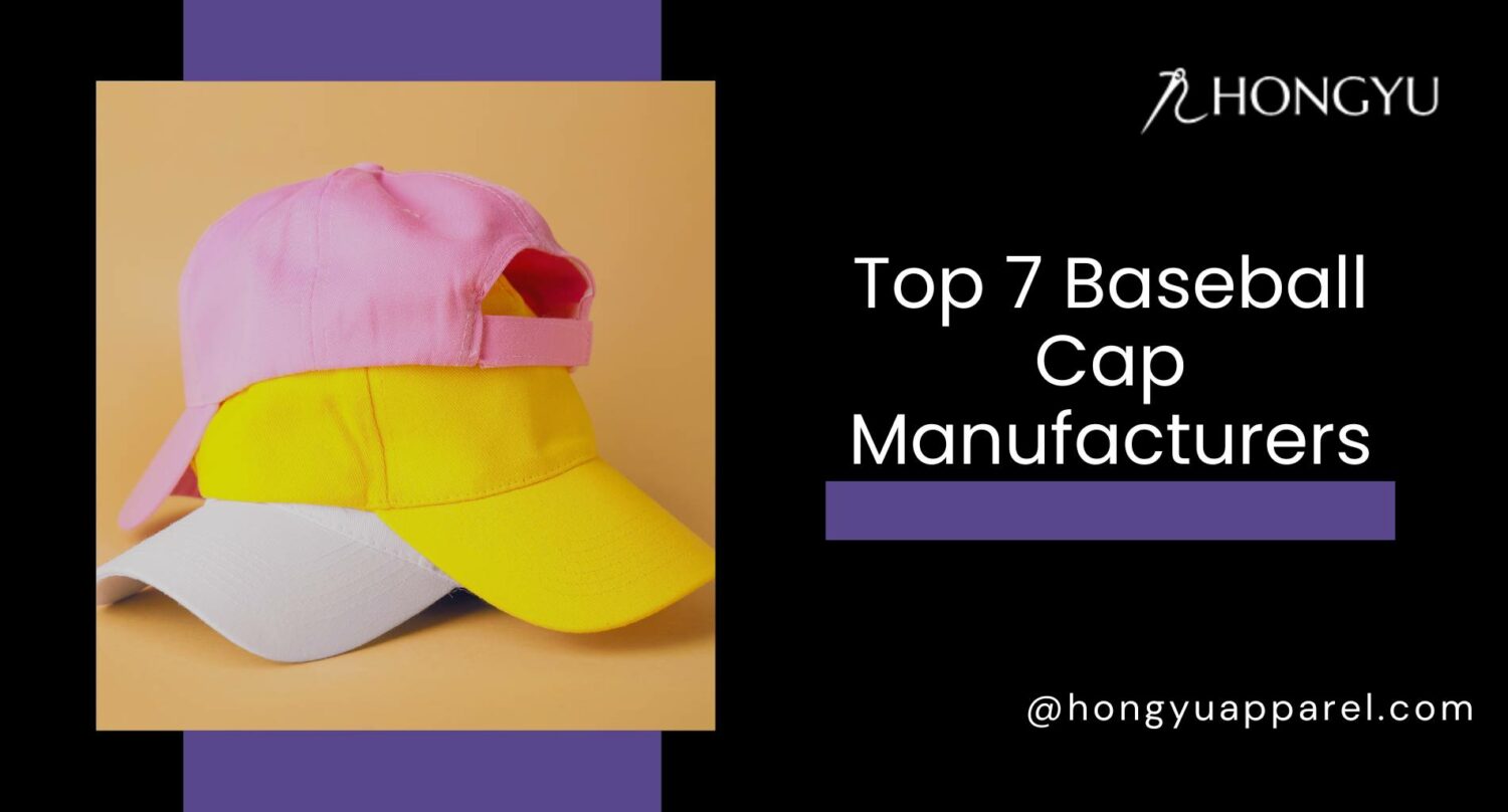 Top 7 Baseball Cap Manufacturers Hongyu Apparel